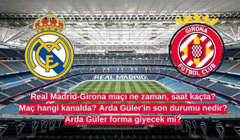 Real Madrid - Girona maçı ne zaman, saat kaçta, hangi kanalda? Arda Güler oynayacak mı?